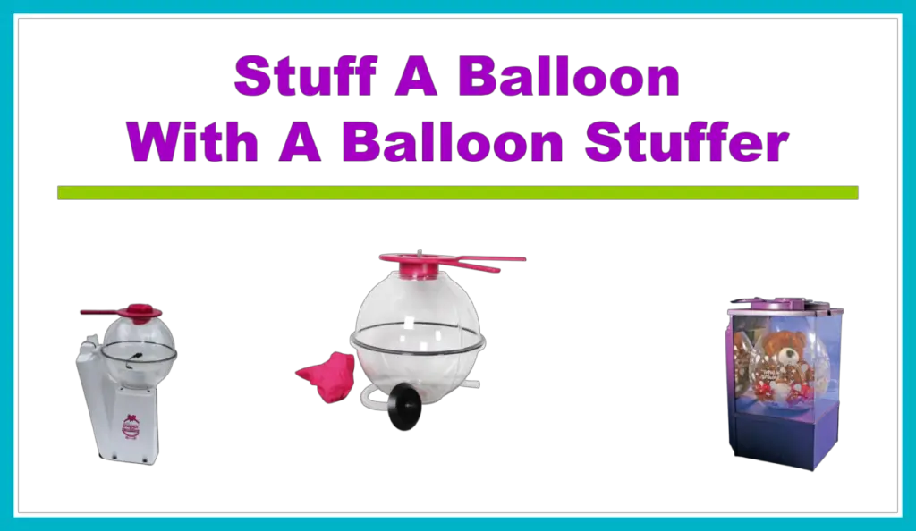 Stuff A Balloon - With A Balloon Stuffing Machine
